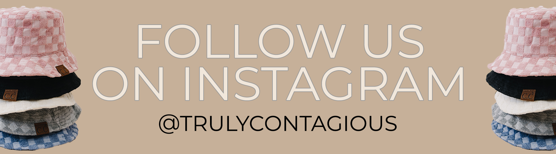 Follow us on Instagram @trulycontagious 