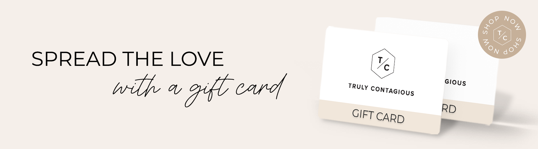 Spread the love with a Truly Contagious Gift Card